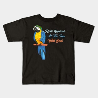 Motivational Parrot - Rest Assured All The Pain Will End Parrot Lover Kids T-Shirt